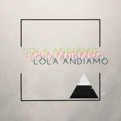 Lola Andiamo - EP by Lola Andiamo album reviews, ratings, credits