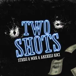 Two Shots (feat. MRK & Anxhelo Koci) Song Lyrics