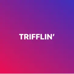 Trifflin' (feat. Angelica & C.A.P.) Song Lyrics