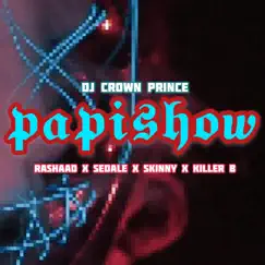 Papishow (feat. Rashaad, Sedale, Skinny & Killer B) Song Lyrics
