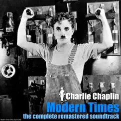 Modern Times - The Complete Remastered Soundtrack by Charlie Chaplin album reviews, ratings, credits