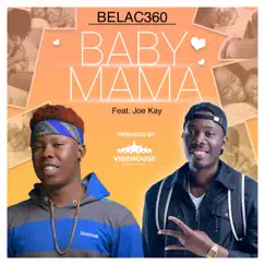 Baby Mama (feat. Joe Kay) - Single by Belac360 album reviews, ratings, credits