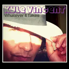 Whatever It Takes by Kyle Vincent album reviews, ratings, credits