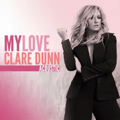 My Love (Acoustic) - Single by Clare Dunn album reviews, ratings, credits