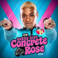 Concrete Rose (Sonny Kiss Aew Theme) - Single by All Elite Wrestling album reviews, ratings, credits
