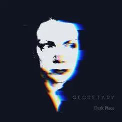 Dark Place - Single by Secretary album reviews, ratings, credits