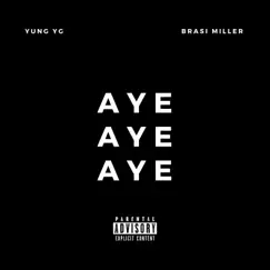 Aye Aye Aye (feat. Brasi Miller) - Single by Yung Yg album reviews, ratings, credits