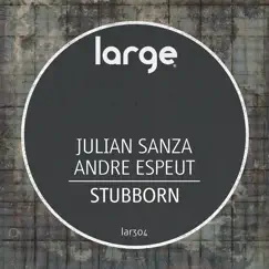Stubborn - Single by Julian Sanza & Andre Espeut album reviews, ratings, credits