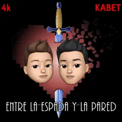 Entre la Espada y la Pared - Single by 4k & Kabet album reviews, ratings, credits