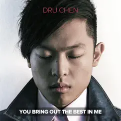 You Bring Out the Best in Me - Single by Dru Chen album reviews, ratings, credits