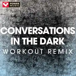 Conversations in the Dark (Workout Remix) - Single by Power Music Workout album reviews, ratings, credits