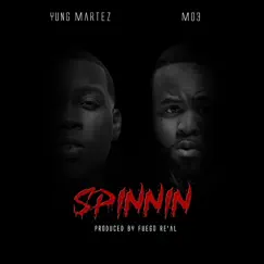 Spinnin (feat. MO3) - Single by Yung Martez album reviews, ratings, credits