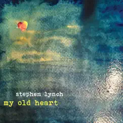 My Old Heart by Stephen Lynch album reviews, ratings, credits