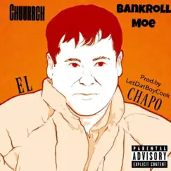 El Chapo (feat. BankRoll Moe) - Single by Chuurrch album reviews, ratings, credits