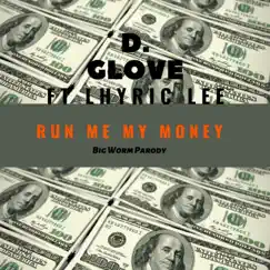 Run Me My Money (feat. Lhyric Lee) - Single by D. Glove album reviews, ratings, credits