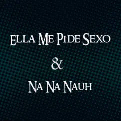 Ella Me Pide Sexo & Na Na Nauh - Single by Lucho Dee Jay album reviews, ratings, credits