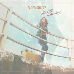 She Left Yesterday - Single by Faded Shades album reviews, ratings, credits
