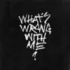 What's Wrong With Me? (feat. Jerome) - Single album lyrics, reviews, download