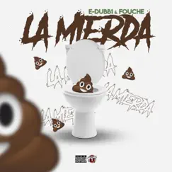 La Mierda (feat. Fouche) - Single by E-Dubb1 album reviews, ratings, credits