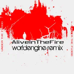 Alive in the Fire (WorldEngine Remix) Song Lyrics