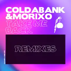 Take Me Back (Remixes) - Single by Coldabank & Morixo album reviews, ratings, credits