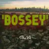 Bossey - Single album lyrics, reviews, download