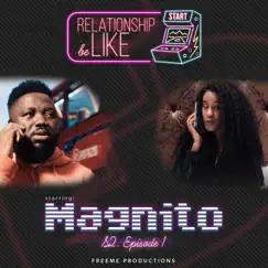 Relationship Be Like S2 Ep1 (feat. DJ Neptune) - Single by Magnito album reviews, ratings, credits