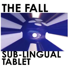 Sub-Lingual Tablet by The Fall album reviews, ratings, credits