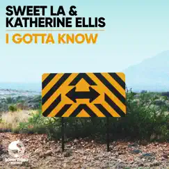 I Gotta Know - Single by Sweet LA & Katherine Ellis album reviews, ratings, credits