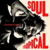 Soul Tropical album lyrics, reviews, download