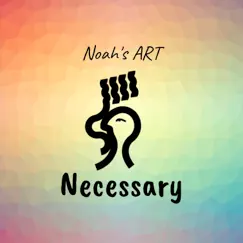 Necessary - Single by Noah's ART album reviews, ratings, credits