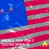 America, F**k Yeah 2: Electric Boogaloo album lyrics, reviews, download