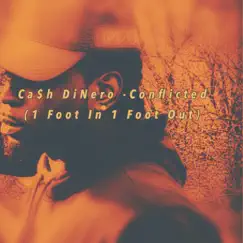 Conflicted (1 Foot in 1 Foot Out) - Single by Ca$h DiNero album reviews, ratings, credits