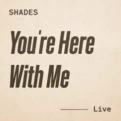 You're Here with Me (Live in Studio) - Single by Shades & John Ball album reviews, ratings, credits