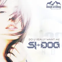 Do U Really Want Me - Single by Si-Dog album reviews, ratings, credits