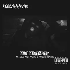 MOB MENTALITY! (feat. Kale, Nick Mighty & Quietstormarc) - Single by KoolAhhKam album reviews, ratings, credits