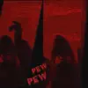 Pew Pew - Single album lyrics, reviews, download