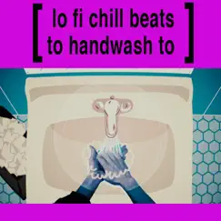 Handwash Sesh: Lofi Chill Beats For Your Quarantine by The Gregory Brothers album reviews, ratings, credits