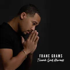 Thank God Always by Franc Grams album reviews, ratings, credits