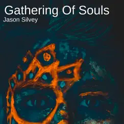 Gathering of Souls by Jason Silvey album reviews, ratings, credits