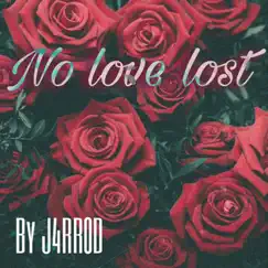 No Love Lost - Single by J4RR0D album reviews, ratings, credits
