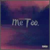 Me Too. - Single album lyrics, reviews, download