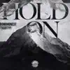 Hold On (feat. DomoHonest) song lyrics