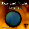 Day and Night I Love You - Single album lyrics, reviews, download