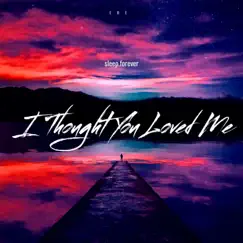 I Thought You Loved Me Song Lyrics
