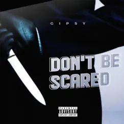 Don't Be Scared - Single by Gipsy album reviews, ratings, credits