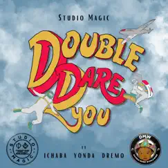 Double Dare You (feat. Ichaba, Dremo & Yonda) Song Lyrics