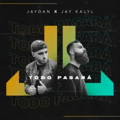 Todo Pasará - Single by Jaydan & Jay Kalyl album reviews, ratings, credits
