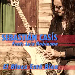 El Blues Está Bien (feat. Luis Robinson) - Single by Sebastián Casis album reviews, ratings, credits