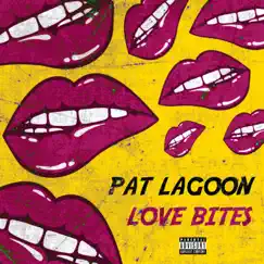 Love Bites - Single by Pat Lagoon album reviews, ratings, credits